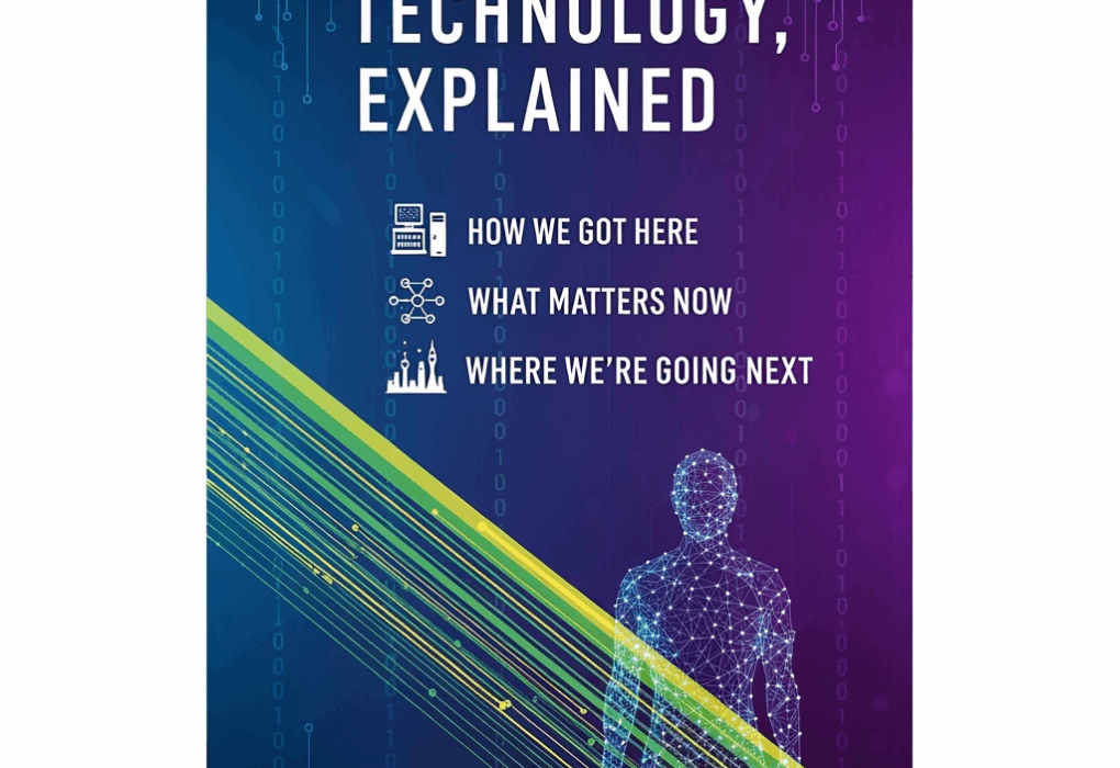 Technology, Explained: How We Got Here, What Matters Now, and Where We’re Going Next